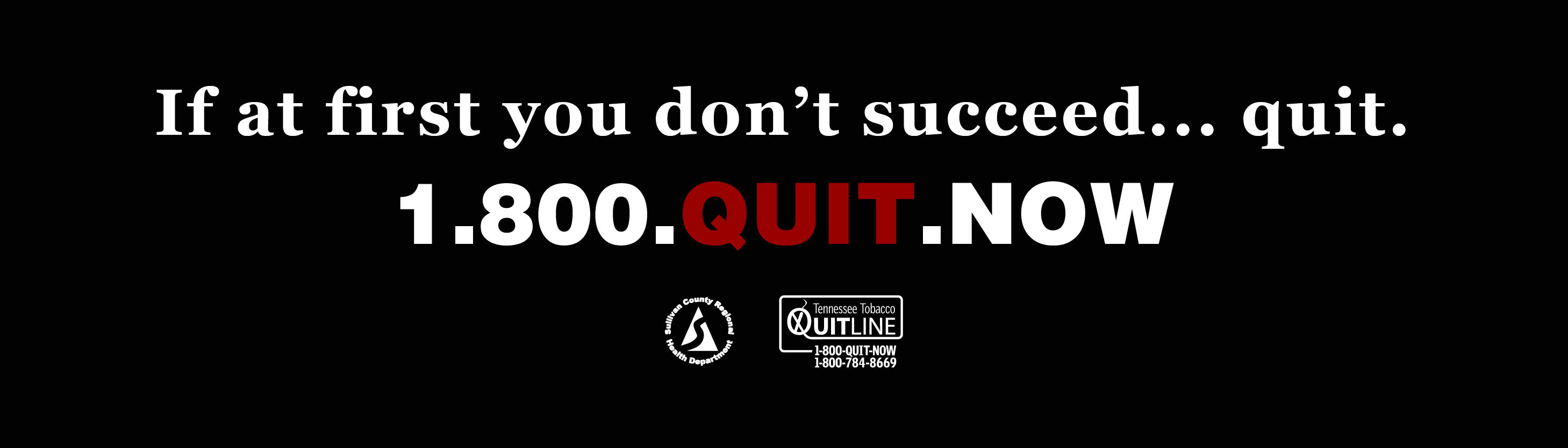 If at first you don't succeed... quit. 1.800.QUIT.NOW
